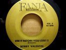BOBBY VALENTIN Use It Before You Lose It NORTHERN SOUL BOOGA FANIA 458 Gold XLNT