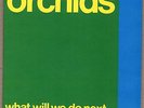 THE ORCHIDS What Will We Do Next? 7