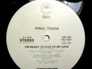 FINAL TOUCH I'm Ready To Give Up My Love Rare 12