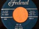 FUNK 45  JAMES BROWN TELL ME WHAT I DID WRONG  TRY ME  FEDERAL 12337 SCARCE VG++