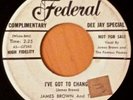 FUNK 45  JAMES BROWN I'VE GOT TO CHANGE  IT HURTS TO TELL YOU FEDERAL WLP RARE