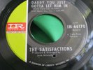 Northern Soul 45 : The Satisfactions   Daddy You Just Gotta Let Him In  Imperial