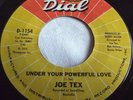 JOE TEX   UNDER YOUR POWERFUL LOVE ** US DIAL 45