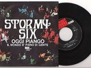 STORMY SIX=OGGI PIANGO-IL MONDO E' PIENO DI GENTE=MINI-EX-G-ITA-67-1°SINGOLO