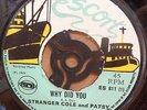STRANGER COLE AND PATSY - WHY DID YOU  ORIGINAL  UK  ESCORT  45  CLIP