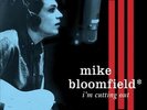 BLOOMFIELD, MIKE - I'M CUTTING OUT-180G EDIT NEW VINYL