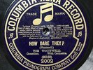 MUSIC HALL STAR TOM WOOTWELL - ‘HOW DARE THEY?’ 1912 COLUMBIA-RENA 78
