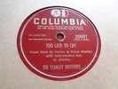 Stanley Brothers COLUMBIA 20697 I Love No One But You / Too Late To Cry