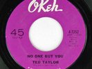 Ted Taylor, No One But You - Big Wheel, Okeh records 45rpm 4-7252