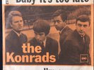 The Konrads: Baby it's too late / I'm over you. EX  unique Danish issue