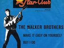 THE WALKER BROTHERS * Make It Easy On Yourself * deutsche Beat Star-Club Single