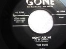 The Dubs  Doo Wop 45 Don't Ask Me To Be Lonely b/w Darling