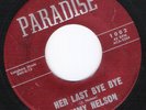 Texas R&B Jimmy Nelson - Her Last Bye Bye / Tell Me Who - Paradise 1002 VG+