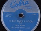 Blues 78 OTIS RUSH Three Times A Fool COBRA 5023 HEAR
