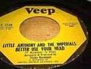 LITTLE ANTHONY AND THE IMPERIALS - BETTER USE YOUR HEAD - VEEP - USA - V 1228