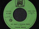 TYRONE BRAGG: My Baby's Coming Back / Same 45 (dj, Crossover Deep Soul) Soul