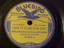 PRE WAR COUNTRY 78 -Milton Brown -EX/NM Shellac & EX AUDIO - Take It Slow & Easy