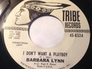 Barbara Lynn I Don't Want A Playboy Tribe 45rpm 7