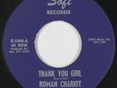 Garage/Rock & Roll Inst. 45 - Roman Chariot - Thank You Girl - Soft - unknown?