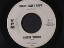 JASPER WOODS: Hully Gully Papa / I'm Coming Home 45 Hear  (plays strong, spinab