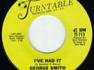 George Smith-I've Had It/When Love Turns to Pity-Soul 45 Turntable 713 Original