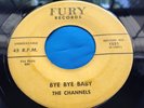 Original Doo Wop 45 : The Channels   Bye Bye Baby   My Love Will Never Die  Fury
