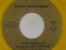 70s Soul 45 - Swiss Movement - I Wish Our Love Would Last Forever - mp3