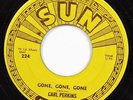 Carl Perkins, Gone Gone Gone - Let The Juke Box Keep On Playing, Sun 45- 224