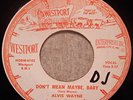 ALVIS WAYNE ORIGINAL ROCKABILLY 45 - DON'T MEAN MAYBE BABY/ I'D RATHER BE WITH