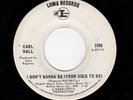 NORTHERN SOUL-CARL HALL-LOMA 2098-I DON'T WANNA BE (YOUR USED TO BE)/THE DAM BUS