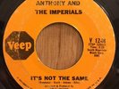 ANTHONY & THE IMPERIALS northern soul 45 It's Not The Same / Down On Love   Veep