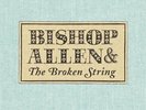 Bishop Allen-The Broken String  (UK IMPORT)  VINYL NEW