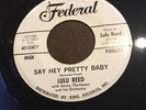 LULU REED And Her Little Teeners Federal 45-12477 VG++ SAY HEY PRETTY BABY