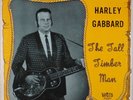 HARLEY GABBARD: The Tall Timber Man VETCO Ohio Country Rockabilly LP HEAR
