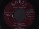 MELLO-MOODS: Where Are You / How Could You 45 Hear  (lbl wear, sticker residue