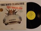 THE DAVE CLARK FIVE - TRY TOO HARD PROMO - EPIC LN 24198 - SHRINK - NM-
