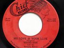 MAGIC SAM-MY LOVE IS YOUR LOVE /MR CHARLIE ON CHIEF R&B NEW BREED 45-HEAR