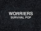 Worriers - Survival Pop
