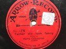 MUSIC HALL: HARRY CHAMPION - ‘FATHER DID LOOK FUNNY’ RARE ARROW 78