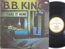 B.B. KING LP, TAKE IT HOME (MCA US Issue EX/EX)