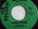 LUTHER INGRAM   IF IT'S ALL THE SAME TO YOU BABE ** US HIB 45