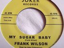 FRANK WILSON   MY SUGAR BABY ** US JOKER 45