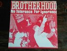 BROTHERHOOD -NO TOLERANCE FOR IGNORANCE -7