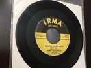 Jimmy McCracklin Blues Blasters IRMA 45 I Wanna Make Love To You /You're The One