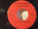 King Ernest Baker I Can't Turn You A Loose Rare 197? Supreme RnB Blues Soul 45