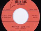 Garage 45 THEE WYLDE MAIN-IACS Why Ain't Love Fair MAIN-IAC HEAR