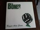 LP  -  THE BONES   -   BIGGER THAN JESUS  -
