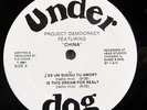 PROJECT DEMOCRACY-IS THIS DREAM FOR REAL ON UNDER DOG CHICAGO HOUSE 12