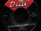 JOE TEX.IF SUGAR WAS AS SWEET / THE LOVE YOU SAVE.45.DIAL red/black lbl. N. SOUL