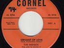 INDIGOS - Cornel 3001 - Servant of Love / Woo Woo Pretty Girl- DOO-WOP 45 (orig)
